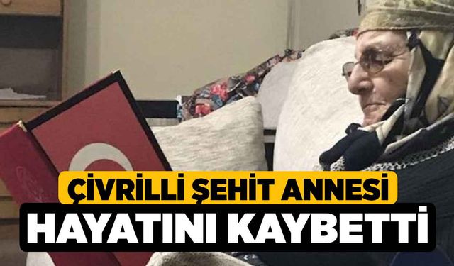 Çivrilli Şehit Annesi Hayatını Kaybetti