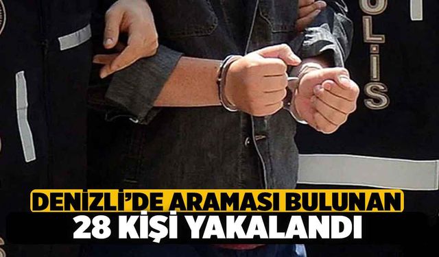 Denizli'de Araması Bulunan 28 Kişi Cezaevine Götürüldü