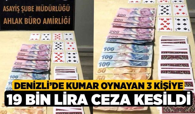 Denizli'de Kumar Oynayan 3 Kişiye 19 Bin Lira Ceza Kesildi