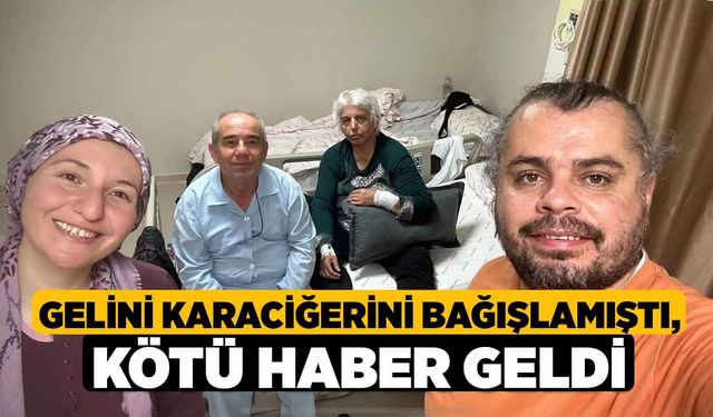 Gelini Karaciğerini Bağışlamıştı, Kötü Haber Geldi