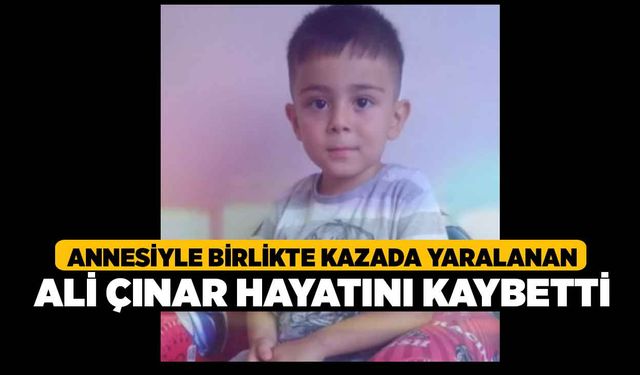 Annesiyle Birlikte Kazada Yaralanan Ali Çınar Hayatını Kaybetti