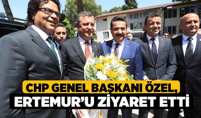 CHP Genel Başkanı Özel, Ertemur’u Ziyaret Etti