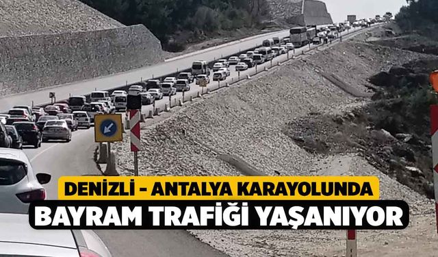 Denizli - Antalya karayolunda bayram trafiği yaşanıyor