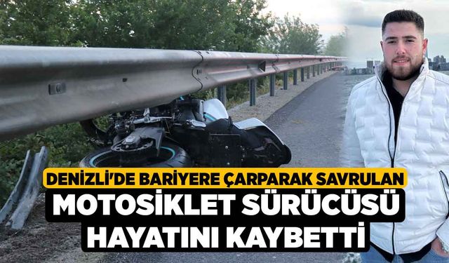 Denizli'de Bariyere çarparak savrulan motosiklet sürücüsü hayatını kaybetti