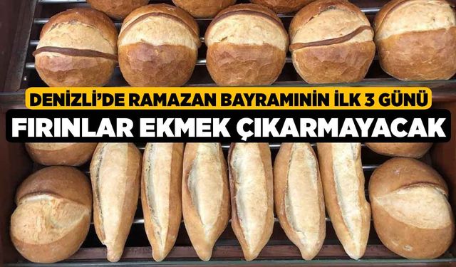 Denizli’de Ramazan Bayramının İlk 3 Günü Fırınlar Ekmek Çıkarmayacak