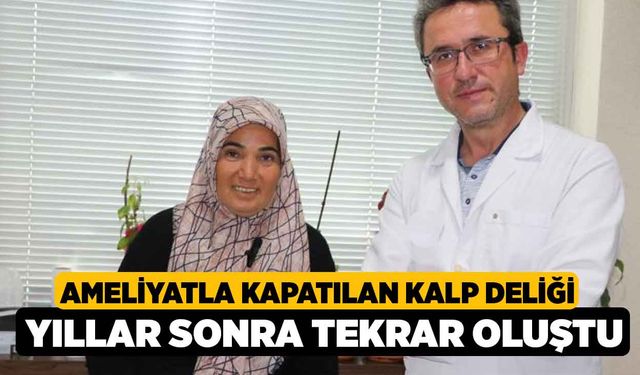 Ameliyatla Kapatılan Kalp Deliği Yıllar Sonra Tekrar Oluştu