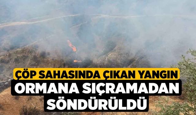 Çöp sahasında çıkan yangın ormana sıçramadan söndürüldü