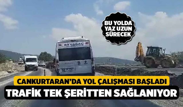 Cankurtaran'da Yol Çalışması Başladı, Sürücüler İçin Yaz Uzun Sürecek