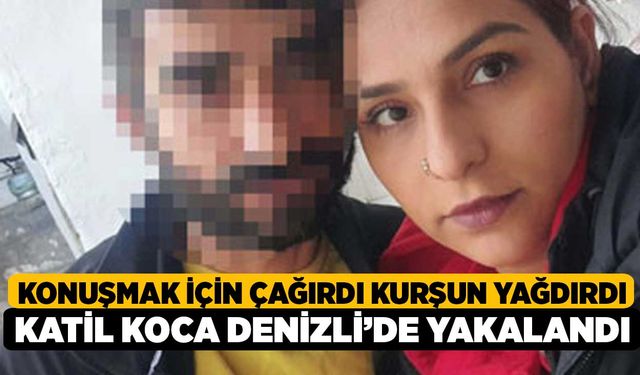 Konuşmak İçin Çağırdığı Karısına Acımayan Zanlı Denizli'de Yakalandı