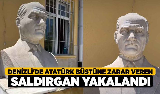 Denizli'de Atatürk Büstüne zarar veren saldırgan yakalandı!