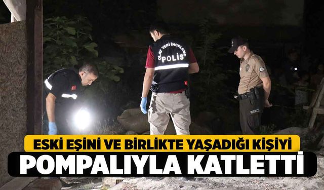 Denizli'de Eski Eşini ve Birlikte Yaşadığı Kişiyi Pompalı Tüfekle Katletti