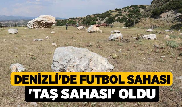 Denizli'de Futbol Sahası 'Taş Sahası' Oldu