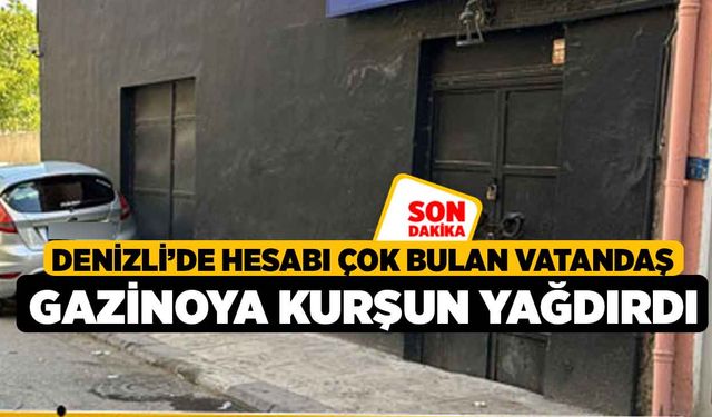 Denizli’de Hesabı Çok Bulan Vatandaş Gazinoya Kurşun Yağdırdı