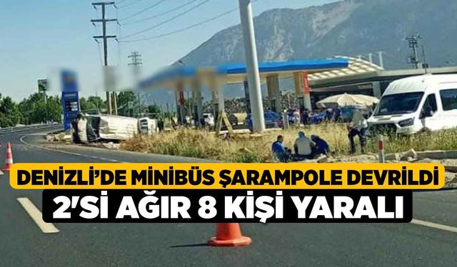 Denizli'de Minibüs şarampole devrildi: 2'si ağır 8 kişi yaralı