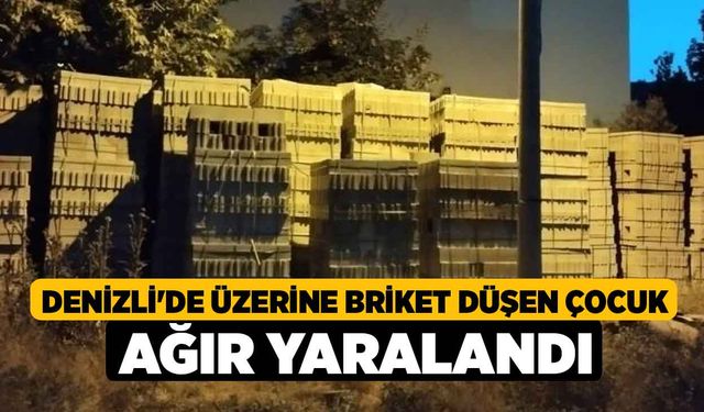 Denizli'de Üzerine Briket Düşen Çocuk Ağır Yaralandı