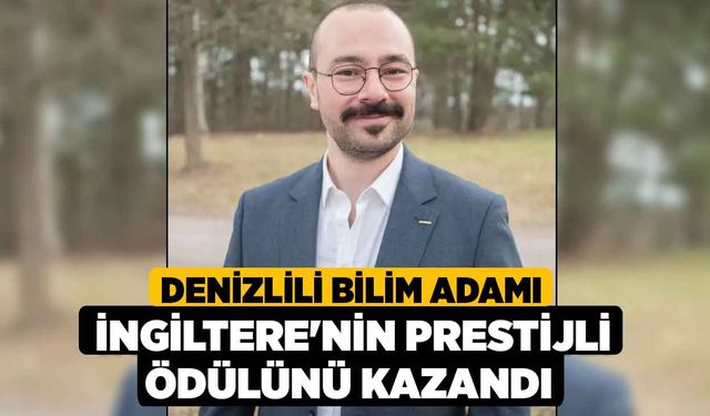 Denizlili Bilim Adamı İngiltere'nin prestijli ödülünü kazandı