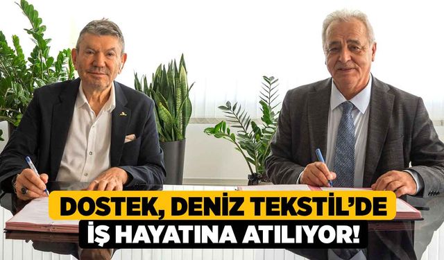 DOSTEK, Deniz Tekstil’de İş Hayatına Atılıyor!