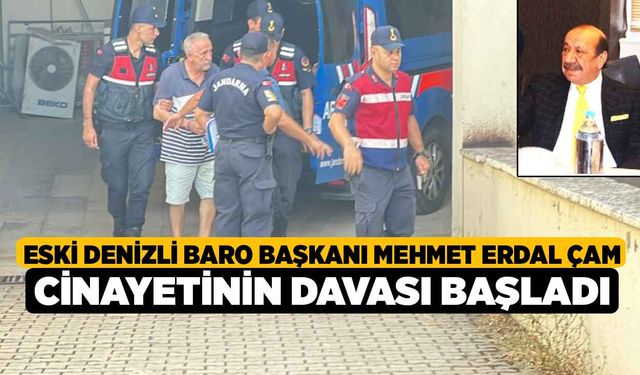 Eski Denizli Baro Başkanı Mehmet Erdal Çam Cinayetinin Davası Başladı