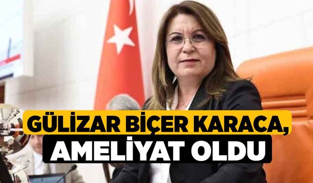 Gülizar Biçer Karaca, Ameliyat Oldu