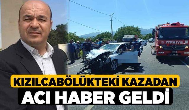 Kızılcabölükteki Kazadan Acı Haber Geldi