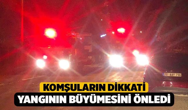 Komşuların Dikkati Yangının Büyümesini Önledi