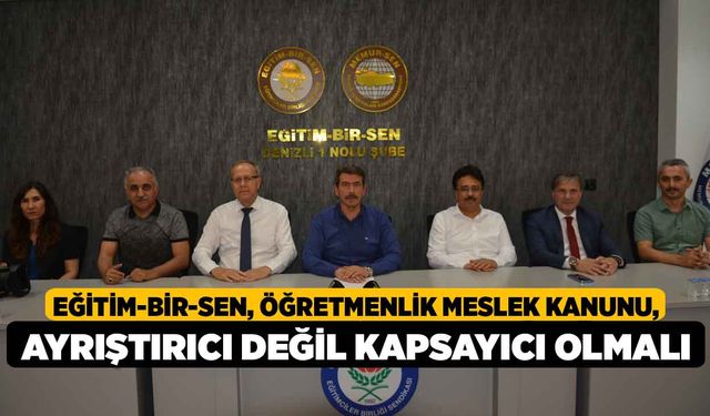 Eğitim-Bir-Sen, Öğretmenlik Meslek Kanunu, Ayrıştırıcı Değil Kapsayıcı Olmalı