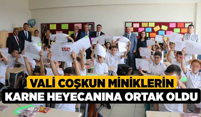 Vali Coşkun miniklerin karne heyecanına ortak oldu