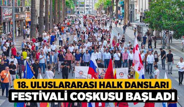 18. Uluslararası Halk Dansları Festivali coşkusu başladı