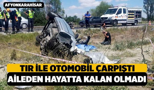 Afyon'da Tırla Çarpışan Arabada Anne Baba Kaza Yerinde, Çocukları Hastanede Öldü