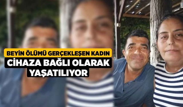 Beyin ölümü gerçekleşen kadın cihaza bağlı olarak yaşatılıyor