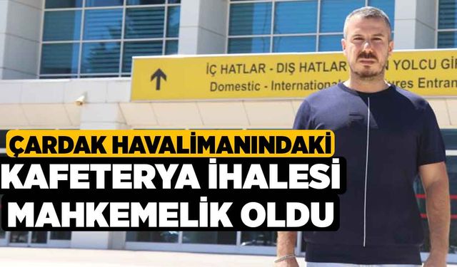 Çardak Havalimanındaki kafeterya ihalesi mahkemelik oldu