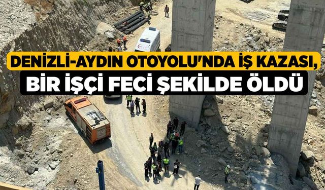 Denizli-Aydın Otoyolu iş kazası, Bir İşçi Feci Şekilde Öldü