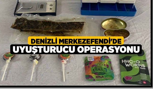 Denizli Merkezefendi'de Uyuşturucu Operasyonu