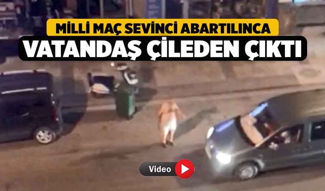 Milli Maç Sevinci Abartılınca Vatandaş Çileden Çıktı