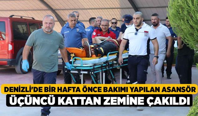 Denizli'de Bir Hafta Önce Bakımı Yapılan Asansör Üçüncü Kattan Zemine Çakıldı