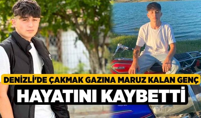 Denizli'de Çakmak Gazına Maruz Kalan Genç Hayatını Kaybetti