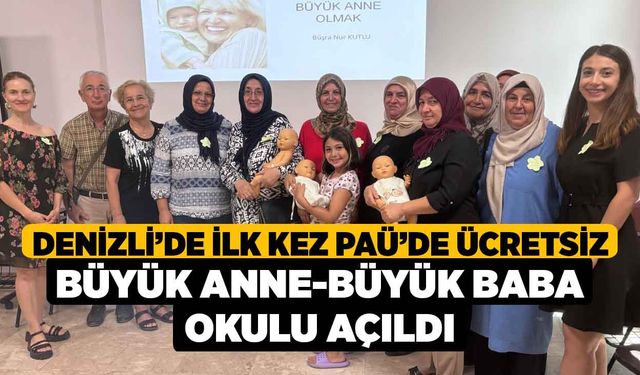 Denizli’de İlk Kez PAÜ’de Ücretsiz Büyük Anne-Büyük Baba Okulu Açıldı