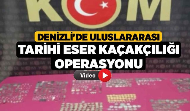 Denizli'de Uluslararası Tarihi Eser Kaçakçılığı Operasyonu