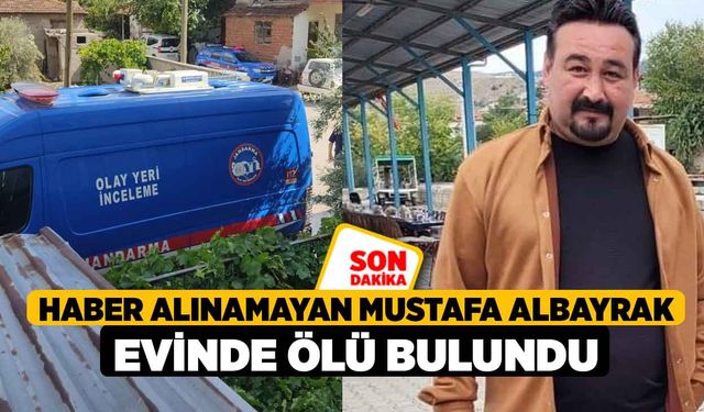 Haber Alınamayan Mustafa Albayrak Evinde Ölü Bulundu