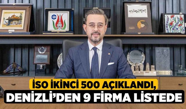 İSO İkinci 500 Açıklandı, Denizli’den 9 Firma Listede