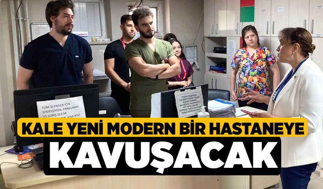 Kale yeni modern bir hastaneye kavuşacak