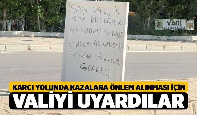 Karcı Yolunda Kazalara Önlem Alınması İçin Valiyi Uyardılar