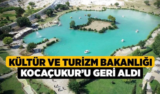 Kültür ve Turizm Bakanlığı Kocaçukur’u Geri Aldı