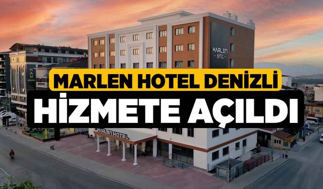 Marlen Hotel Denizli Hizmete Açıldı