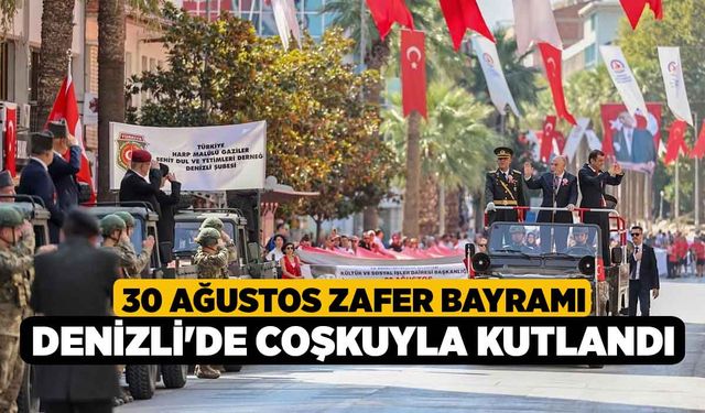 Denizli'de 30 Ağustos Zafer Bayramı Coşkuyla Kutlandı