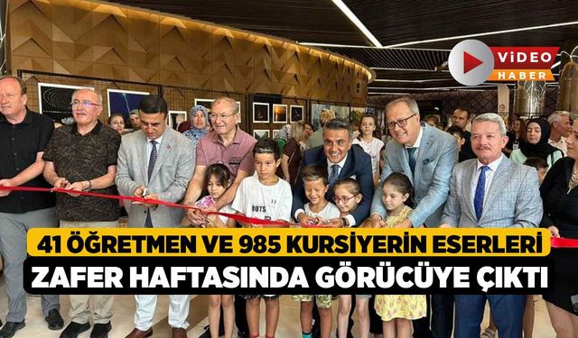 41 öğretmen ve 985 kursiyerin eserleri Zafer Haftasında görücüye çıktı