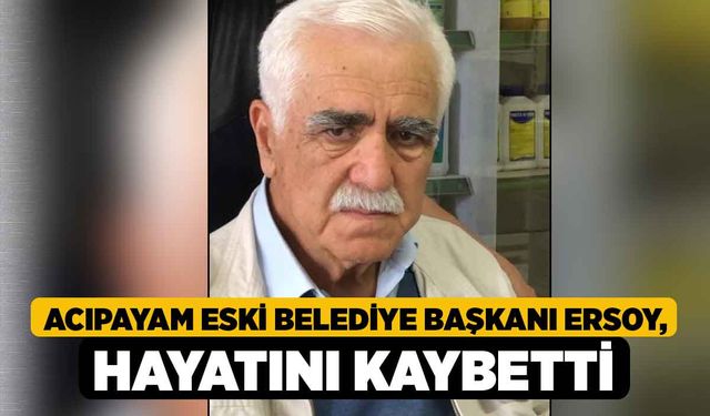 Acıpayam Eski Belediye Başkanı Ersoy, Hayatını Kaybetti