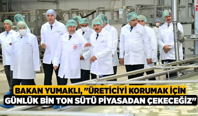 Bakan Yumaklı, "Üreticiyi korumak için günlük bin ton sütü piyasadan çekeceğiz"