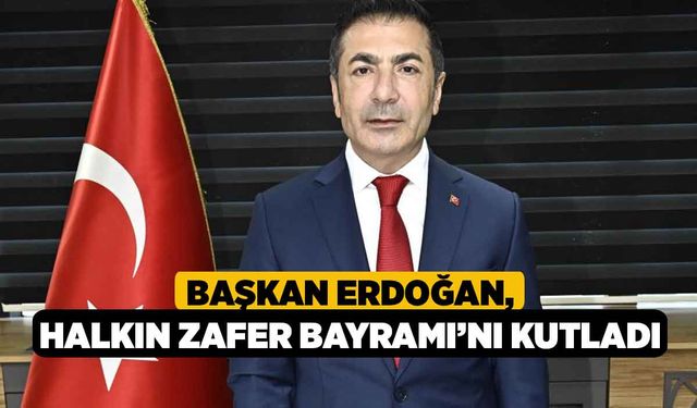 Başkan Erdoğan, Halkın Zafer Bayramı’nı Kutladı