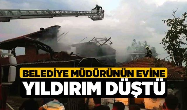 Belediye müdürünün evine yıldırım düştü